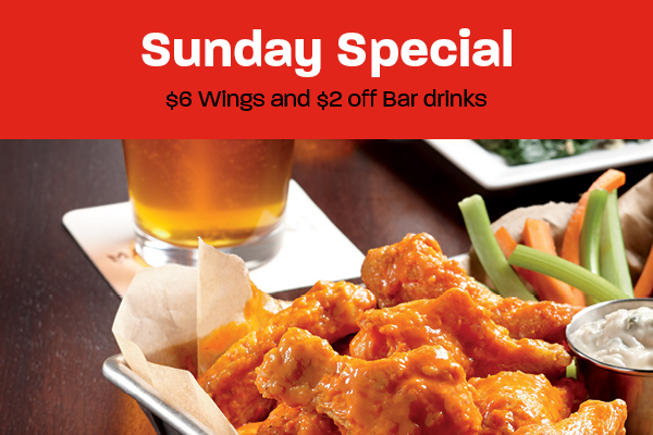 Sunday Special - $6 wings and $2 off bar drinks