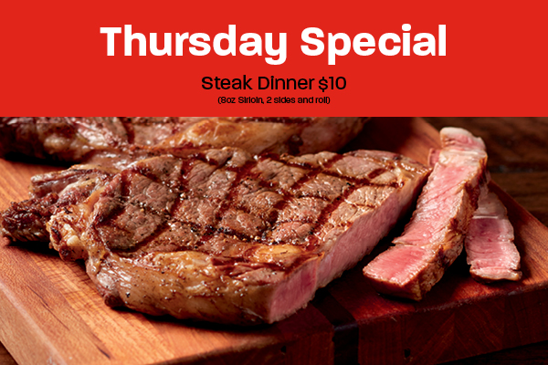 Thursday Special - $10 steak dinner