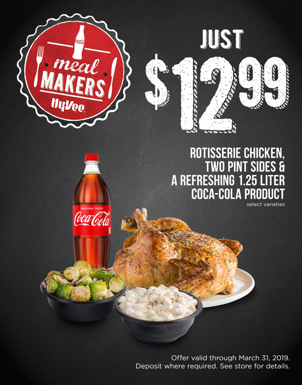 $12.99 ROTISSERIE CHICKEN,TWO PINT SIDES & A REFRESHING 1.25 LITER COCA-COLA PRODUCT